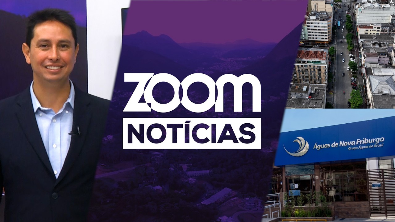 Zoom Notícias | Projeto Estratégico De Revitalização do Centro, Tarifa Social Águas De Nova Friburgo