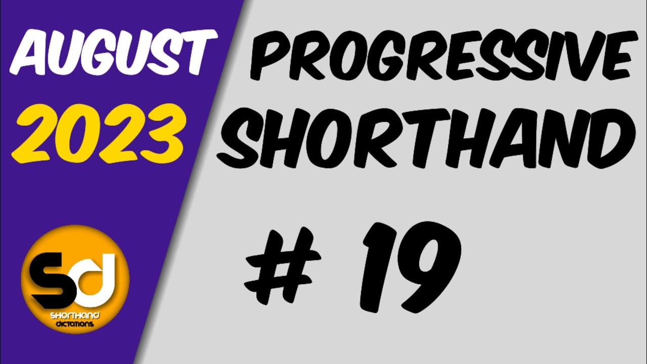 # 19 | 110 wpm | Progressive Shorthand | August 2023