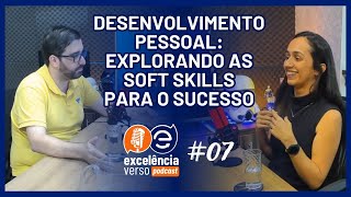Episódio #07 - Desenvolvimento Pessoal: Explorando as Soft Skills para o Sucesso - Fernanda Moraes screenshot 1