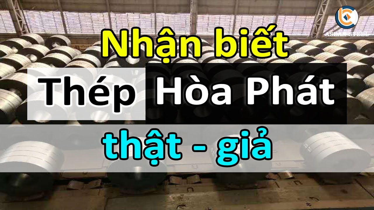 Phân biệt thép Hòa Phát thật và giả | Nhận biết thép... - youtube