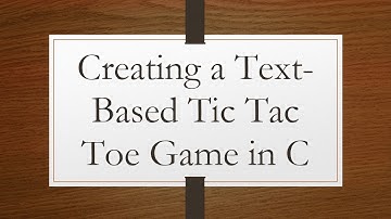 Creating a Text-Based Tic Tac Toe Game in C