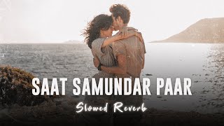 Saat Samundar - Reprise (Male Cover) [Slowed + Reverb] - Ashwani Machal | Slo-Fi Buddies