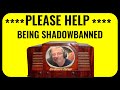 Being shadow bannedghosted please help