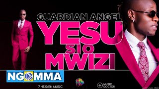 GUARDIAN ANGEL ~ YESU SI MWIZI (Official Audio) chords