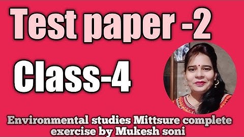 Class-4, Test Paper-2, Environmental studies Mittsure complete exercise by Mukesh soni