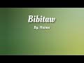 Bibitaw ( Lyrics Video ) By: Haima