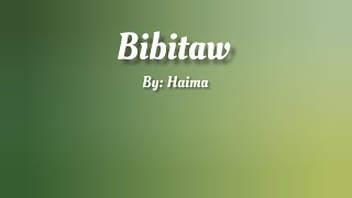 Bibitaw ( Lyrics Video ) By: Haima