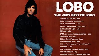 LOBO Nonstop Songs Greatest Hits Full Album - Best Songs of LOBO - How Can I Tell Her,... #Lobo