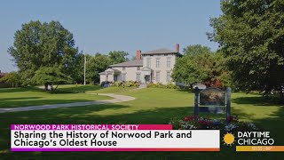 Norwood Park Historical Society Shares the History of Norwood Park and Chicago's Oldest House