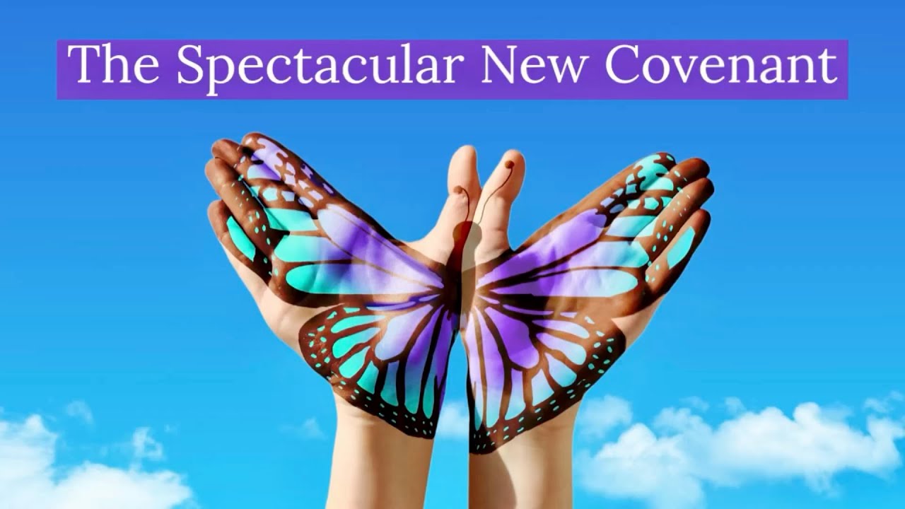 The Spectacular New Covenant