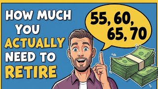 How Much You ACTUALLY Need to Retire (55, 60, 65, 70 Explained) Wealth