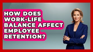 How Does Work-Life Balance Affect Employee Retention? | Office Wellness Insights News