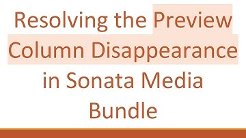 Resolving the Preview Column Disappearance in Sonata Media Bundle