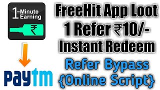 FreeHit App Loot offer || 1 Refer Rs.10/- Instant Redeem Paytm || Refer Bypass {Online Script} screenshot 1