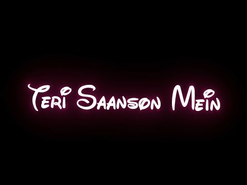 Teri Saanson Mein Aise Bas Jau Black Screen WhatsApp Status|Romantic Song Trending Status|