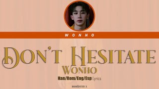 Wonho (원호) - Don't Hesitate (Han/Rom/Eng/Esp Lyrics)