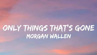 Morgan Wallen - Only Things That's Gone (Lyrics) Ft. Chris Stapleton