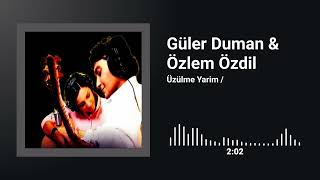 Üzülme Yarim / Güler Duman  & Özlem Özdil Resimi