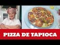 PIZZA DE TAPIOCA