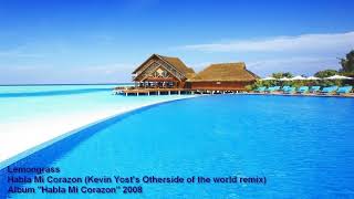 Lemongrass - Habla Mi Corazon (Kevin Yost's Otherside of the world remix) 2008