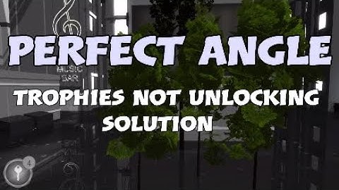 Perfect Angle - Trophies not unlocking for PS4