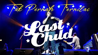 LAST CHILD - TAK PERNAH TERNILAI