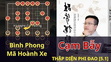 🎯 Cạm Bẫy Bình Phong Mã Hoành Xe - Trịnh Duy Đồng -  khai cuộc cờ tướng [5.1]