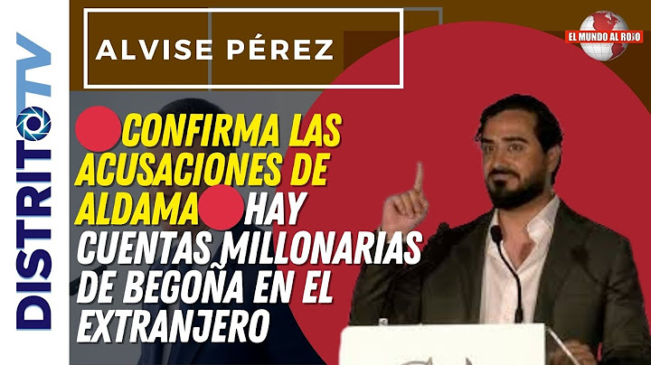 🔴ALVISE PÉREZ CONFIRMA LAS ACUSACIONES DE ALDAMA🔴HAY CUENTAS MILLONARIAS DE BEGOÑA EN EL EXTRANJERO