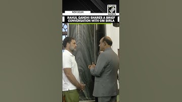 Lok Sabha LoP Rahul Gandhi shares a brief conversation with LS Speaker Om Birla