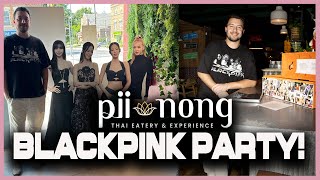 The BLACKPINK Party at Pii Nong!