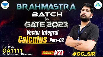 Vector Integral Calculus (Part 2) | Lecture#21 | BRAHMASTRA BATCH | Engg. Maths By #gc_sir