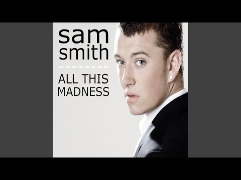 Putar All This Madness - Sam Smith