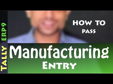 How to pass manufacturing entry in Tally ERP9