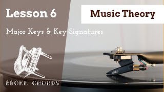 Music Theory | Lesson 6 - Major Keys &amp; Key Signatures