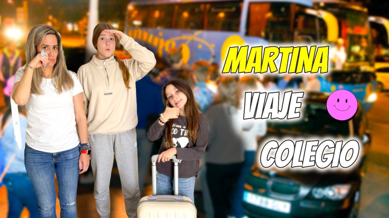 MARTINA SE VA DE VIAJE CON EL COLEGIO Y DUERME FUERA DE CASA POR PRIMERA VEZ