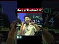 #aura #Prashant sir#new #videoshort #reels #editing #Prashant bhaiya