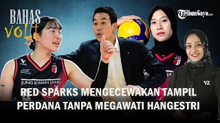 🔴LIGA VOLI KOREA 2025: Red Sparks Mengecewakan Tampil Perdana Tanpa Megawati Hangestri | BAHAS VOLI