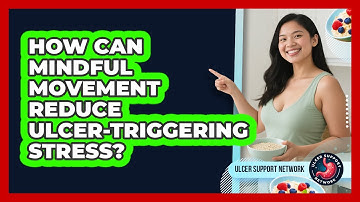 How Can Mindful Movement Reduce Ulcer-triggering Stress? - Ulcer Support Network