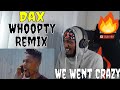 HE Went Crazy | Dax - "WHOOPTY" Remix [Official Video] REACTION