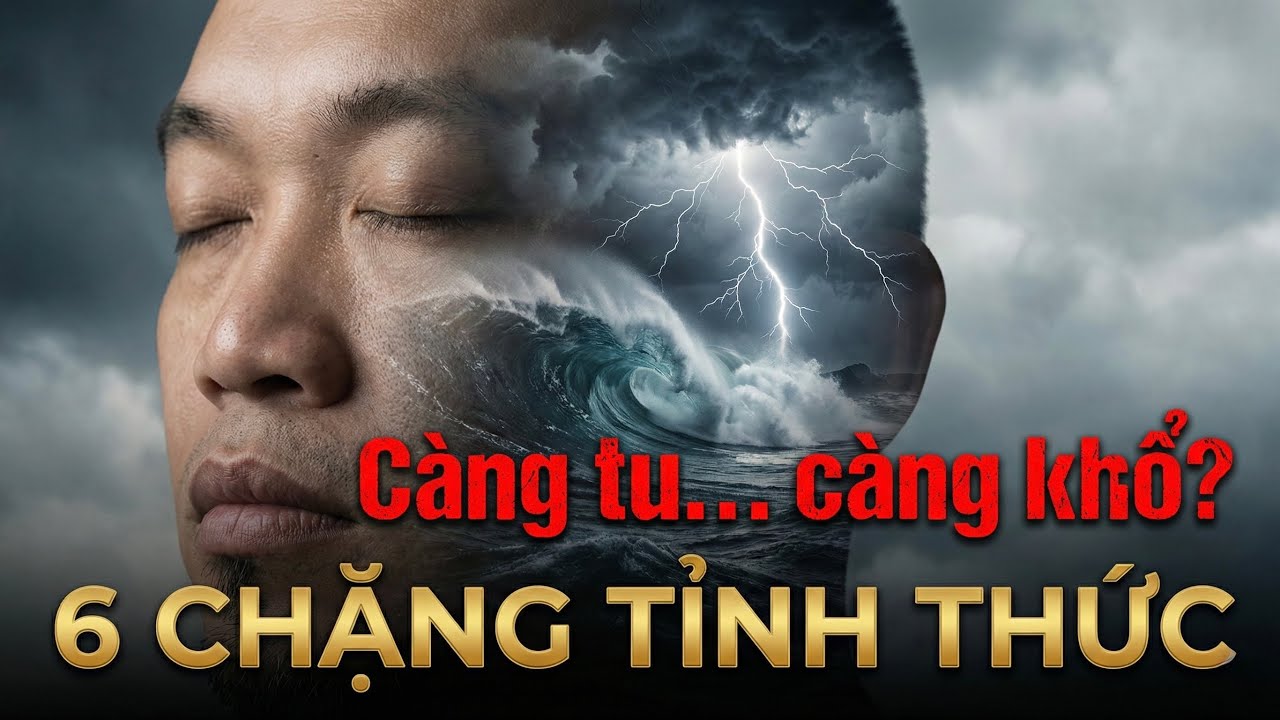 Tại Sao Càng Tu Tập Càng Khổ? | Bản Đồ 6 Chặng Tỉnh Thức