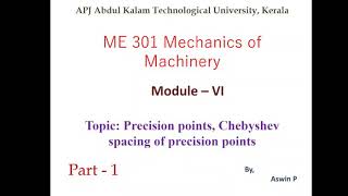 ME301- Mechanics of Machinery - Module 6 - part 1 - precision points and Chebyshev's spacing