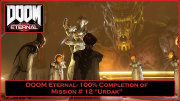 DOOM Eternal- 100% Completion Of Mission #12 "Urdak"