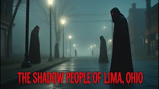 The Shadow People of Lima, Ohio (Lima, Ohio)