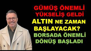 Gümüş de ÖNEMLİ YÜKSELİŞ! | Altın ne zaman başlayacak? | Borsa ÖNEMLİ DÖNÜŞ