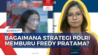 Bagaimana Strategi Polri untuk Memburu Gembong Narkoba Jaringan Internasional Fredy Pratama?