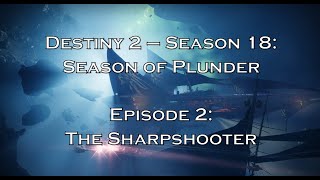 Destiny 2 - Season 18: Season of Plunder - Episode 2: The Sharpshooter