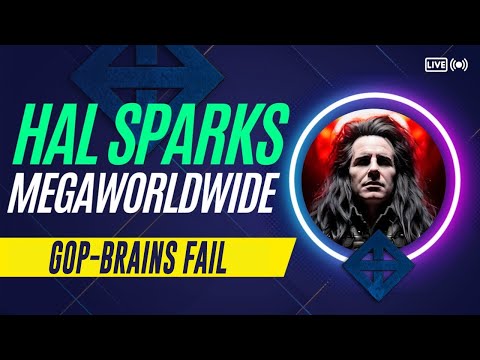 GOP-BRAINS FAIL AT EVERYTHING : HAL SPARKS MORNINGS MEGAWORLDWIDE