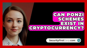 Can Ponzi Schemes Exist In Cryptocurrency? - SecurityFirstCorp.com