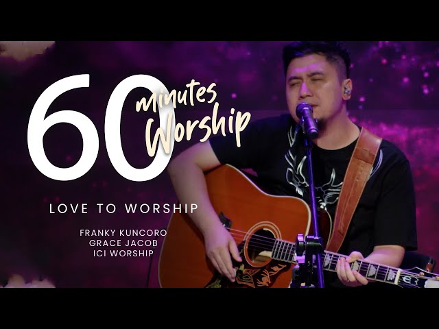 60 MINUTES WORSHIP - LOVE TO WORSHIP feat FRANKY KUNCORO class=