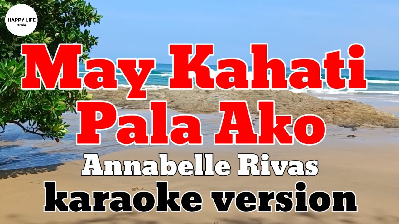 MAY KAHATI PALA AKO - Annabelle Rivas / karaoke version - YouTube